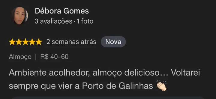 Avaliação 5 estrelas no Google de Débora Gomes: Ambiente acolhedor, almoço delicioso… Voltarei sempre que vier a Porto de Galinhas.